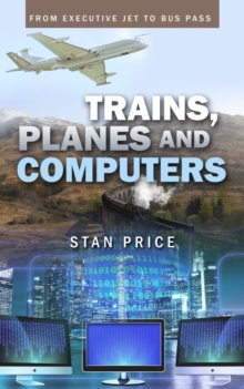 Trains, Planes and Computers : From Executive Jet to Bus Pass