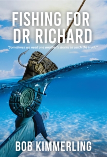 Fishing for Dr Richard : "Sometimes we need one another's stories to catch the truth."