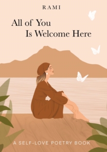 All of You Is Welcome Here : A Self-Love Poetry Book