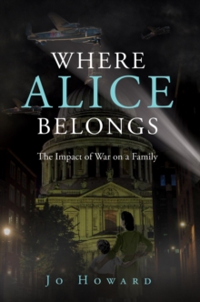 Where Alice Belongs : The Impact of War on a Family