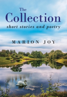 The Collection : Short Stories and Poetry