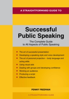 A Straightforward Guide To Successful Public Speaking : Revised Edition - 2022