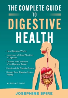 The Complete Guide To Digestive Health : An Emerald Guide