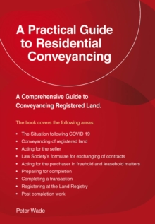 A Practical Guide To Residential Conveyancing : Revised Edition 2022