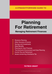 A Straightforward Guide To Planning For Retirement : Managing retirement finances revised edition 2023