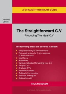 A Guide to the Straightforward C.V. : Producing the ideal C.V. Revised Edition 2025