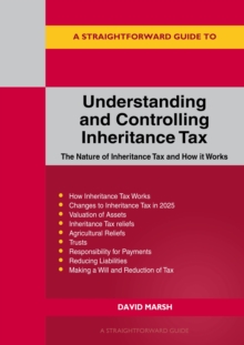 A Straightforward Guide to Understanding and Controlling Inheritance Tax : Revised Edition - 2025