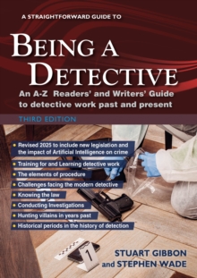 A Straightforward Guide to Being a Detective: Third Edition - 2025 : An A-Z Readers' and Writers' Guide to Detective Work Past and Present