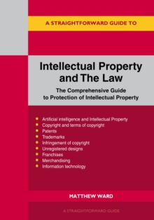 A Straightforward Guide to Intellectual Property and The Law : Revised to 2026