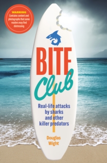 Bite Club : Real-life attacks by sharks and other killer predators