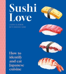 Sushi Love : How to identify and eat Japanese cuisine