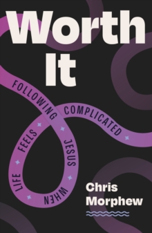 Worth It : Following Jesus When Life Feels Complicated