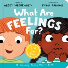 What Are Feelings For? Board Book : A Lift-the-Flap Board Book