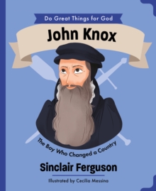 John Knox : The Boy Who Changed a Country