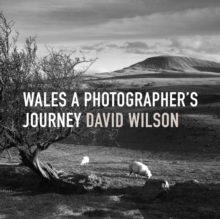 Wales : A Photographer's Journey