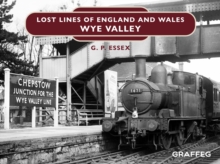 Lost Lines of England and Wales : Wye Valley