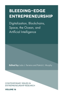 Bleeding-Edge Entrepreneurship : Digitalization, Blockchains, Space, the Ocean, and Artificial Intelligence