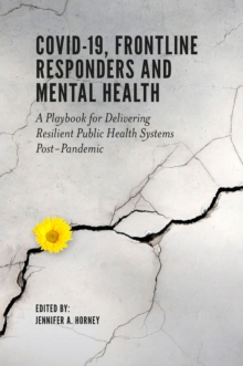 COVID-19, Frontline Responders and Mental Health : A Playbook for Delivering Resilient Public Health Systems Post-Pandemic