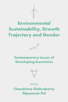 Environmental Sustainability, Growth Trajectory and Gender : Contemporary Issues of Developing Economies