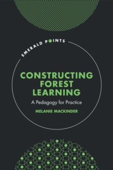 Constructing Forest Learning : A Pedagogy for Practice