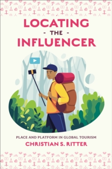 Locating the Influencer : Place and Platform in Global Tourism