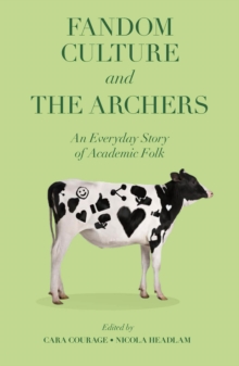 Fandom Culture and The Archers : An Everyday Story of Academic Folk