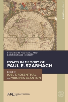 Studies in Medieval and Renaissance History, series 3, volume 17 : Essays in Memory of Paul E. Szarmach