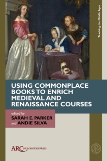 Using Commonplace Books to Enrich Medieval and Renaissance Courses