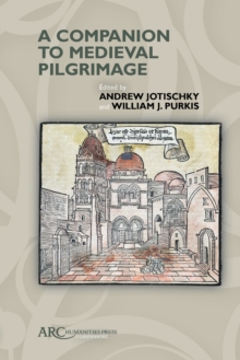 A Companion to Medieval Pilgrimage