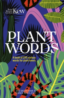 Kew - Plant Words : A book of 250 curious words for plant lovers