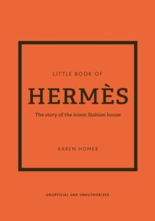 The Little Book of Herm s : The story of the iconic fashion house