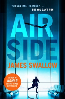 Airside : The 'unputdownable' high-octane airport thriller from the author of NOMAD