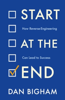 Start at the End : How Reverse-Engineering Can Lead to Success