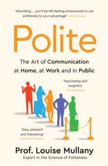 Polite : The Art Of Communication At Home, At Work And In Public