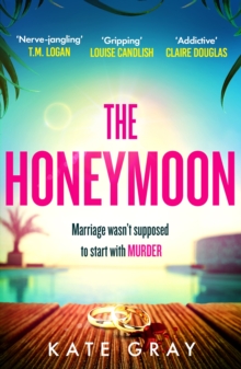 The Honeymoon : a completely addictive and gripping psychological thriller perfect for holiday reading