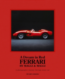 A Dream in Red - Ferrari by Maggi & Maggi : A photographic journey through the finest cars ever made