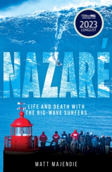 Nazare : Life and Death with the Big Wave Surfers