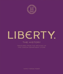 Welbeck Publishing Group Liberty, The History Luxury Edition , Treasure From The Archives Of The London Department Store