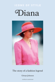 Icons of Style   Diana : The story of a fashion icon