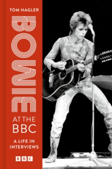 Bowie at the BBC : A life in interviews