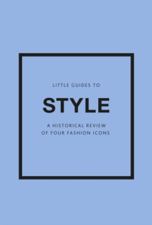 Little Guides to Style III : A Historical Review of Four Fashion Icons