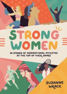 Strong Women : Inspirational athletes at the top of their game