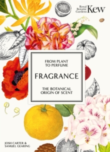 Kew - Fragrance : From plant to perfume, the botanical origins of scent