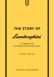 The Story of Lamborghini : A tribute to automotive excellence