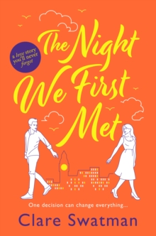 The Night We First Met : An unforgettable love story from the author of Before We Grow Old