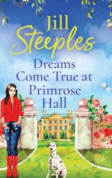 Dreams Come True at Primrose Hall : The perfect feel-good love story from Jill Steeples