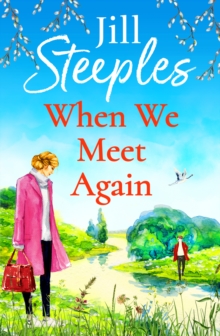 When We Meet Again : An unforgettable, uplifting romantic read from Jill Steeples