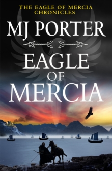 Eagle of Mercia : An action-packed historical adventure from MJ Porter