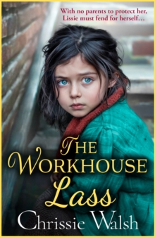 The Workhouse Lass : An utterly heartbreaking historical saga from Chrissie Walsh