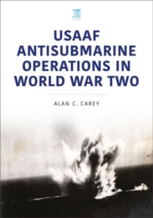 USAAF Antisubmarine Operations in WWII